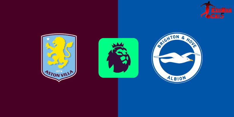 Soi Kèo Aston Villa vs Brighton, 02h30 12/2 - Ngoại Hạng Anh