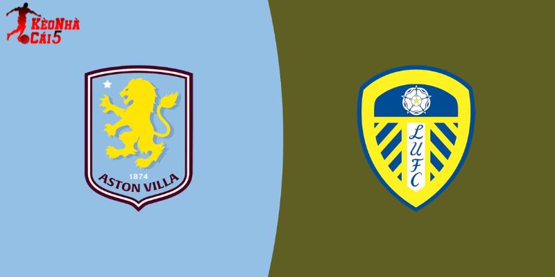 Soi Kèo Aston Villa Vs Leeds, 22h00 21/02 - Vòng 27 NHA