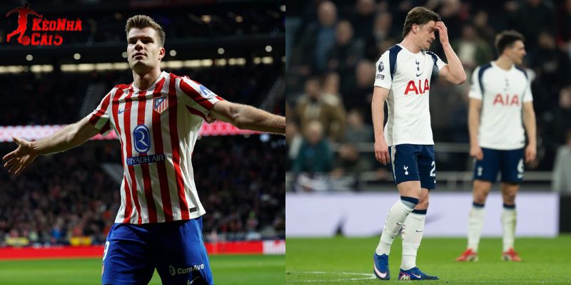 Atletico Madrid vs Tottenham có phong độ khác biệt hoàn toàn