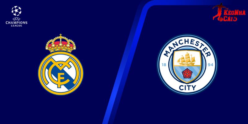 Soi Kèo Real Madrid Vs Man City, 03h00 12/03 - Cúp C1